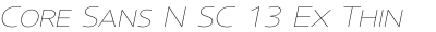 Core Sans N SC 13 Ex Thin Italic